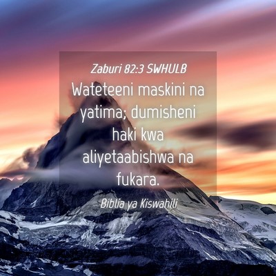 Picture 04 - Zaburi 82:3 SWHULB - Wateteeni maskini na yatima; dumisheni haki kwa - Bible Verse Picture