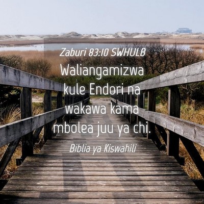 Picture 04 - Zaburi 83:10 SWHULB - Waliangamizwa kule Endori na wakawa kama mbolea - Bible Verse Picture