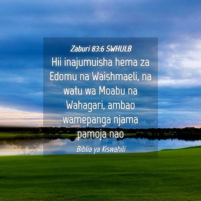 Picture 04 - Zaburi 83:6 SWHULB - Hii inajumuisha hema za Edomu na Waishmaeli, na - Bible Verse Picture