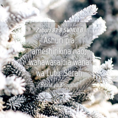 Picture 04 - Zaburi 83:8 SWHULB - Ashuri pia ameshirikina nao; wanawasaidia wana wa - Bible Verse Picture