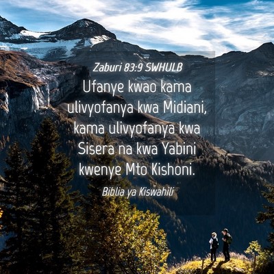 Picture 04 - Zaburi 83:9 SWHULB - Ufanye kwao kama ulivyofanya kwa Midiani, kama - Bible Verse Picture