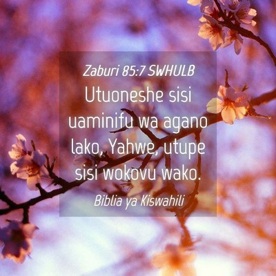 Picture 04 - Zaburi 85:7 SWHULB - Utuoneshe sisi uaminifu wa agano lako, Yahwe, - Bible Verse Picture