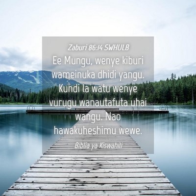 Picture 04 - Zaburi 86:14 SWHULB - Ee Mungu, wenye kiburi wameinuka dhidi yangu. - Bible Verse Picture