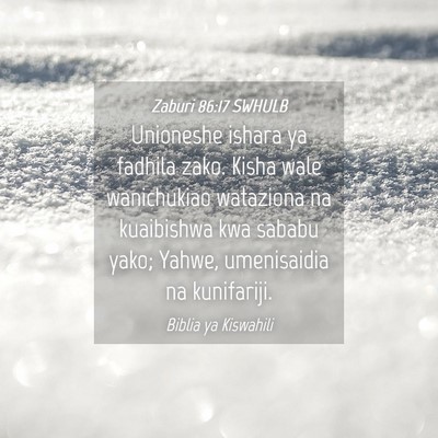 Picture 04 - Zaburi 86:17 SWHULB - Unioneshe ishara ya fadhila zako. Kisha wale - Bible Verse Picture