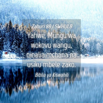 Picture 04 - Zaburi 88:1 SWHULB - Yahwe, Mungu wa wokovu wangu, ninalia mchana na - Bible Verse Picture