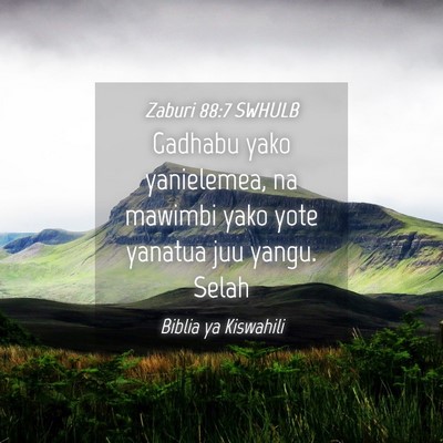 Picture 04 - Zaburi 88:7 SWHULB - Gadhabu yako yanielemea, na mawimbi yako yote - Bible Verse Picture