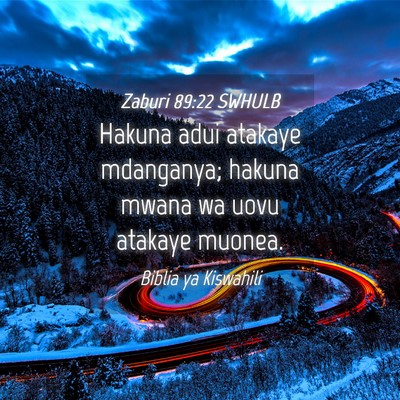 Picture 04 - Zaburi 89:22 SWHULB - Hakuna adui atakaye mdanganya; hakuna mwana wa - Bible Verse Picture