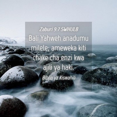 Picture 04 - Zaburi 9:7 SWHULB - Bali Yahweh anadumu milele; ameweka kiti chake - Bible Verse Picture