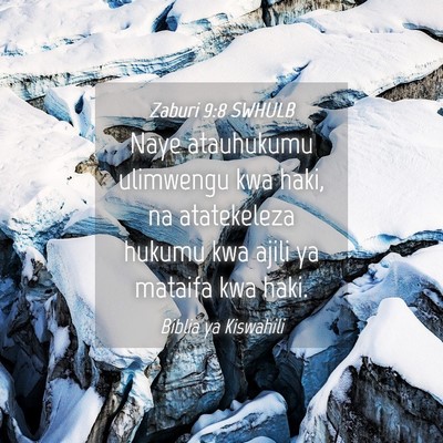 Picture 04 - Zaburi 9:8 SWHULB - Naye atauhukumu ulimwengu kwa haki, na - Bible Verse Picture