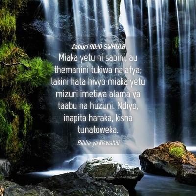 Picture 04 - Zaburi 90:10 SWHULB - Miaka yetu ni sabini, au themanini tukiwa na - Bible Verse Picture