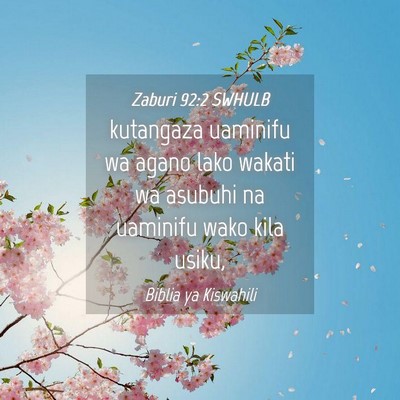 Picture 04 - Zaburi 92:2 SWHULB - kutangaza uaminifu wa agano lako wakati wa - Bible Verse Picture