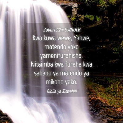 Picture 04 - Zaburi 92:4 SWHULB - Kwa kuwa wewe, Yahwe, matendo yako - Bible Verse Picture