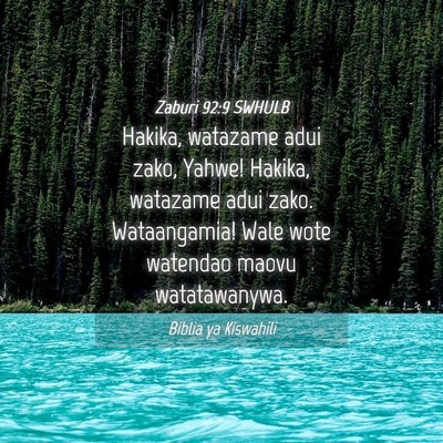 Picture 04 - Zaburi 92:9 SWHULB - Hakika, watazame adui zako, Yahwe! Hakika, - Bible Verse Picture