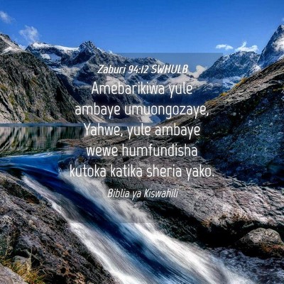 Picture 04 - Zaburi 94:12 SWHULB - Amebarikiwa yule ambaye umuongozaye, Yahwe, yule - Bible Verse Picture