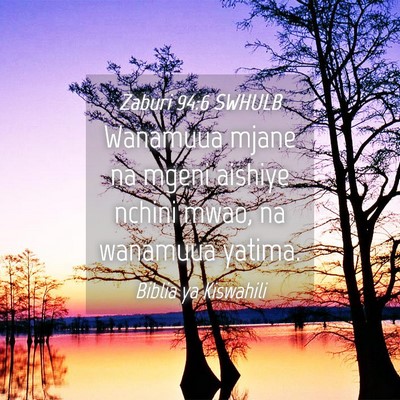 Picture 04 - Zaburi 94:6 SWHULB - Wanamuua mjane na mgeni aishiye nchini mwao, na - Bible Verse Picture