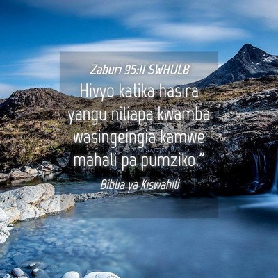 Picture 04 - Zaburi 95:11 SWHULB - Hivyo katika hasira yangu niliapa kwamba - Bible Verse Picture