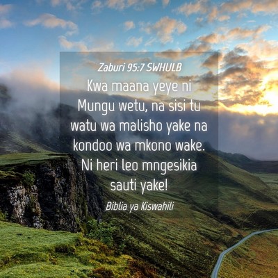 Picture 04 - Zaburi 95:7 SWHULB - Kwa maana yeye ni Mungu wetu, na sisi tu watu wa - Bible Verse Picture