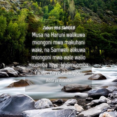 Picture 04 - Zaburi 99:6 SWHULB - Musa na Haruni walikuwa miongoni mwa makuhani - Bible Verse Picture