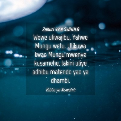 Picture 04 - Zaburi 99:8 SWHULB - Wewe uliwajibu, Yahwe Mungu wetu. Ulikuwa kwao - Bible Verse Picture