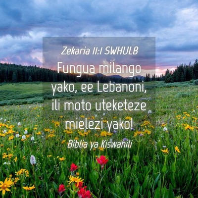 Picture 04 - Zekaria 11:1 SWHULB - Fungua milango yako, ee Lebanoni, ili moto - Bible Verse Picture