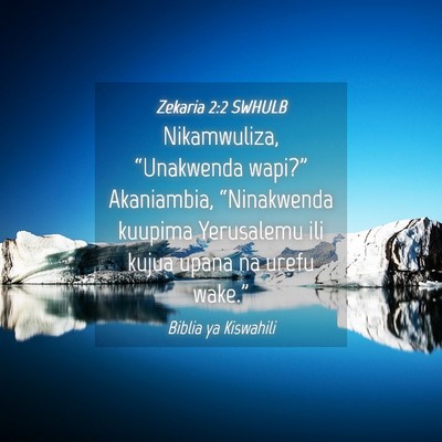 Picture 04 - Zekaria 2:2 SWHULB - Nikamwuliza, “Unakwenda wapi?” Akaniambia, - Bible Verse Picture