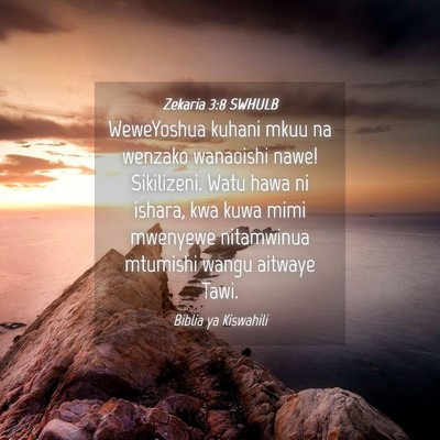 Picture 04 - Zekaria 3:8 SWHULB - WeweYoshua kuhani mkuu na wenzako wanaoishi nawe! - Bible Verse Picture