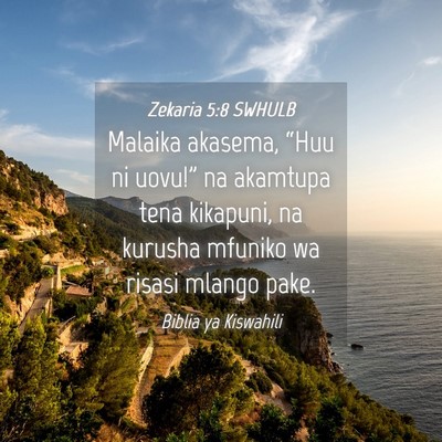 Picture 04 - Zekaria 5:8 SWHULB - Malaika akasema, “Huu ni uovu!” na akamtupa - Bible Verse Picture