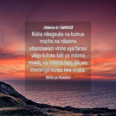 Picture 04 - Zekaria 6:1 SWHULB - Kisha nikageuka na kuinua macho na nikaona - Bible Verse Picture