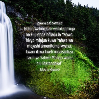 Picture 04 - Zekaria 6:15 SWHULB - Ndipo waliombali watakapokuja na kulijenga hekalu - Bible Verse Picture