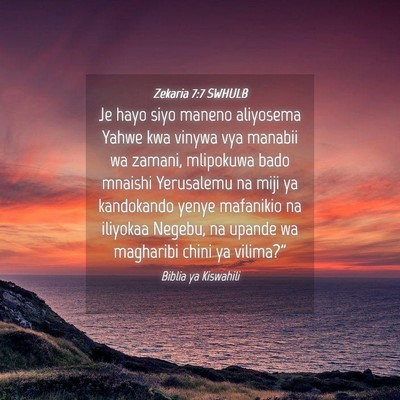 Picture 04 - Zekaria 7:7 SWHULB - Je hayo siyo maneno aliyosema Yahwe kwa vinywa - Bible Verse Picture