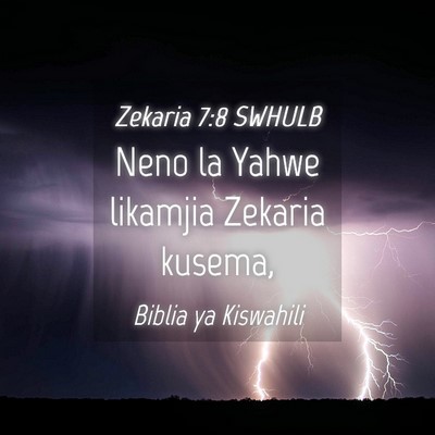 Picture 04 - Zekaria 7:8 SWHULB - Neno la Yahwe likamjia Zekaria - Bible Verse Picture