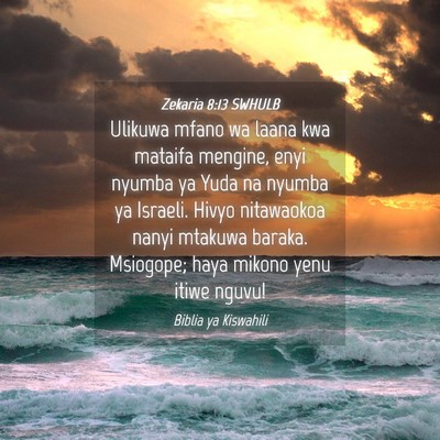Picture 04 - Zekaria 8:13 SWHULB - Ulikuwa mfano wa laana kwa mataifa mengine, enyi - Bible Verse Picture