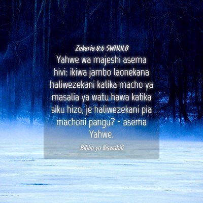 Picture 04 - Zekaria 8:6 SWHULB - Yahwe wa majeshi asema hivi: ikiwa jambo - Bible Verse Picture