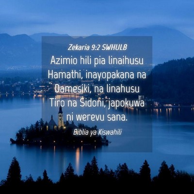 Picture 04 - Zekaria 9:2 SWHULB - Azimio hili pia linaihusu Hamathi, inayopakana na - Bible Verse Picture