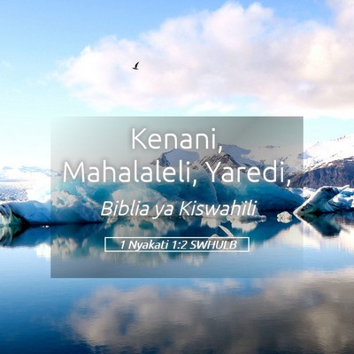 Picture 05 - 1 Nyakati 1:2 SWHULB - Kenani, Mahalaleli, - Bible Verse Picture