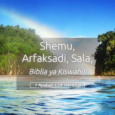 Picture 05 - 1 Nyakati 1:24 SWHULB - Shemu, Arfaksadi, - Bible Verse Picture