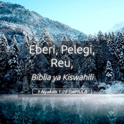 Picture 05 - 1 Nyakati 1:25 SWHULB - Eberi, Pelegi, - Bible Verse Picture