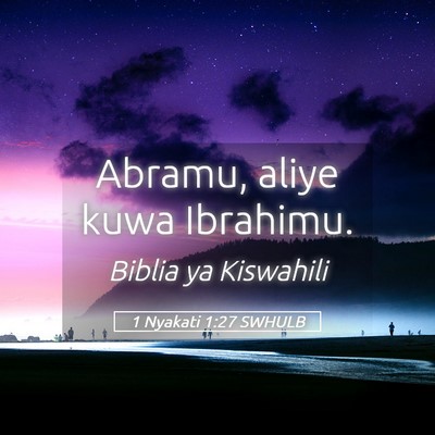 Picture 05 - 1 Nyakati 1:27 SWHULB - Abramu, aliye kuwa - Bible Verse Picture