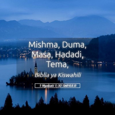 Picture 05 - 1 Nyakati 1:30 SWHULB - Mishma, Duma, Masa, Hadadi, - Bible Verse Picture