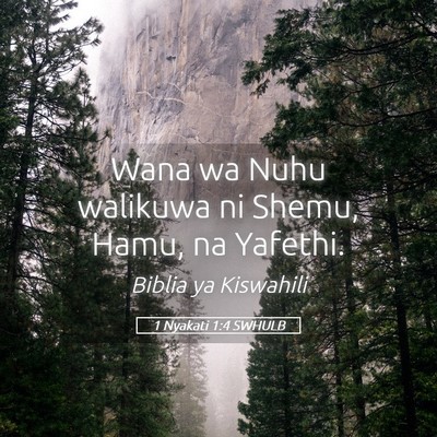 Picture 05 - 1 Nyakati 1:4 SWHULB - Wana wa Nuhu walikuwa ni Shemu, Hamu, na - Bible Verse Picture