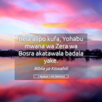 Picture 05 - 1 Nyakati 1:44 SWHULB - Bela alipo kufa, Yohabu mwana wa Zera wa Bosra - Bible Verse Picture
