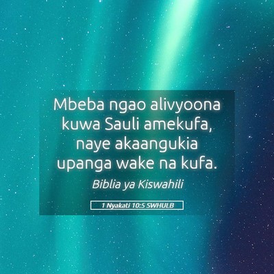 Picture 05 - 1 Nyakati 10:5 SWHULB - Mbeba ngao alivyoona kuwa Sauli amekufa, naye - Bible Verse Picture