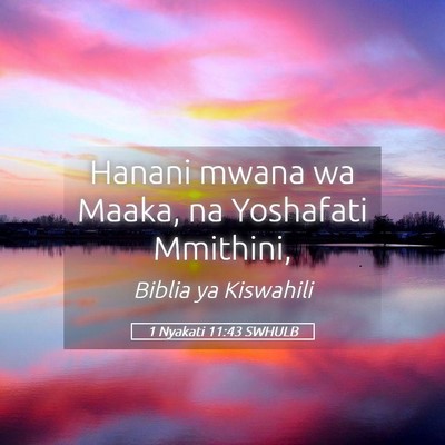 Picture 05 - 1 Nyakati 11:43 SWHULB - Hanani mwana wa Maaka, na Yoshafati - Bible Verse Picture