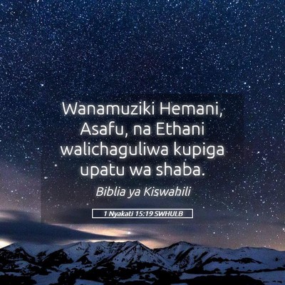 Picture 05 - 1 Nyakati 15:19 SWHULB - Wanamuziki Hemani, Asafu, na Ethani walichaguliwa - Bible Verse Picture
