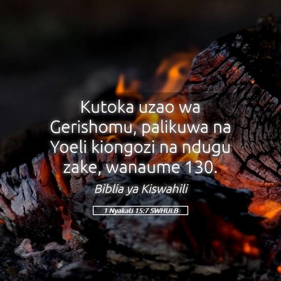Picture 05 - 1 Nyakati 15:7 SWHULB - Kutoka uzao wa Gerishomu, palikuwa na Yoeli - Bible Verse Picture