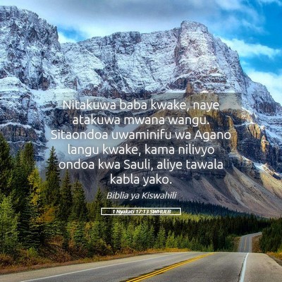 Picture 05 - 1 Nyakati 17:13 SWHULB - Nitakuwa baba kwake, naye atakuwa mwana wangu. - Bible Verse Picture