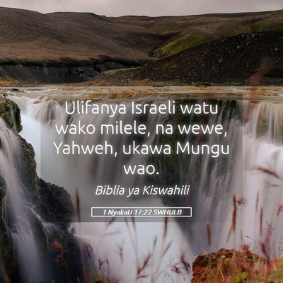 Picture 05 - 1 Nyakati 17:22 SWHULB - Ulifanya Israeli watu wako milele, na wewe, - Bible Verse Picture