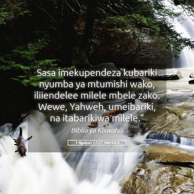 Picture 05 - 1 Nyakati 17:27 SWHULB - Sasa imekupendeza kubariki nyumba ya mtumishi - Bible Verse Picture