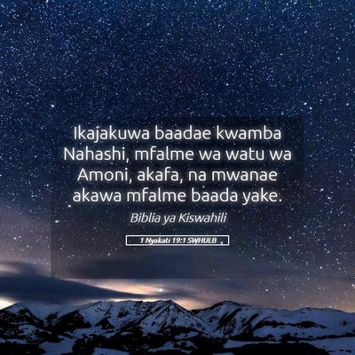 Picture 05 - 1 Nyakati 19:1 SWHULB - Ikajakuwa baadae kwamba Nahashi, mfalme wa watu - Bible Verse Picture