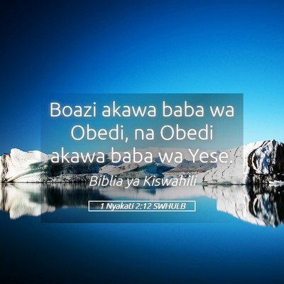Picture 05 - 1 Nyakati 2:12 SWHULB - Boazi akawa baba wa Obedi, na Obedi akawa baba wa - Bible Verse Picture